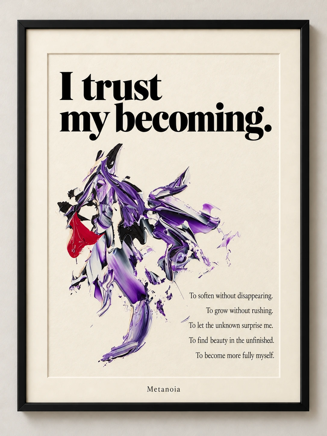 Metanoia — a black portrait frame with I trust my becoming above a violet, white, black and crimson abstract gesture and five lines about growth and becoming